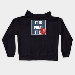 IT IS WHAT IT IS Kids Hoodie